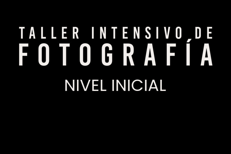 Taller Intensivo de Fotografía Inicial en Barcelona